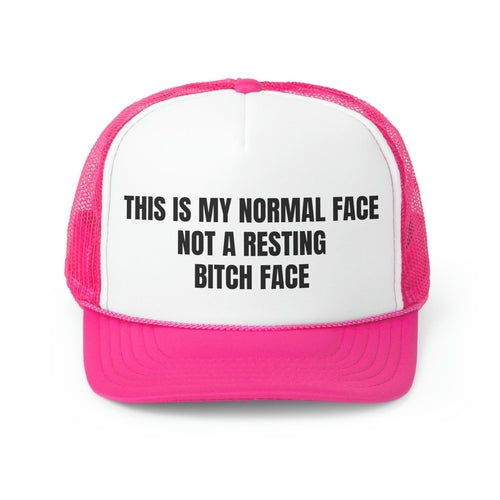 This is My Normal Face Not A Resting Bitch Face Funny Trucker Hat