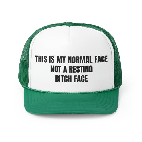 This is My Normal Face Not A Resting Bitch Face Funny Trucker Hat
