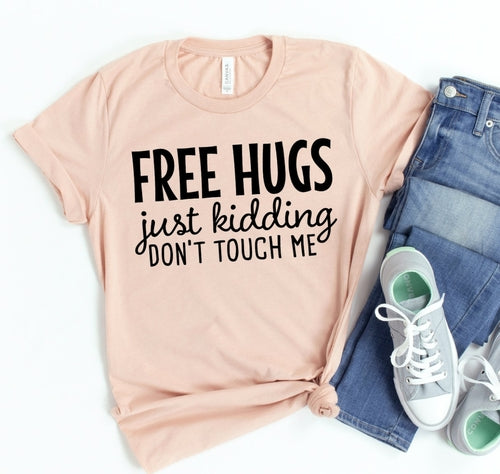 Free Hugs Just Kidding T-shirt
